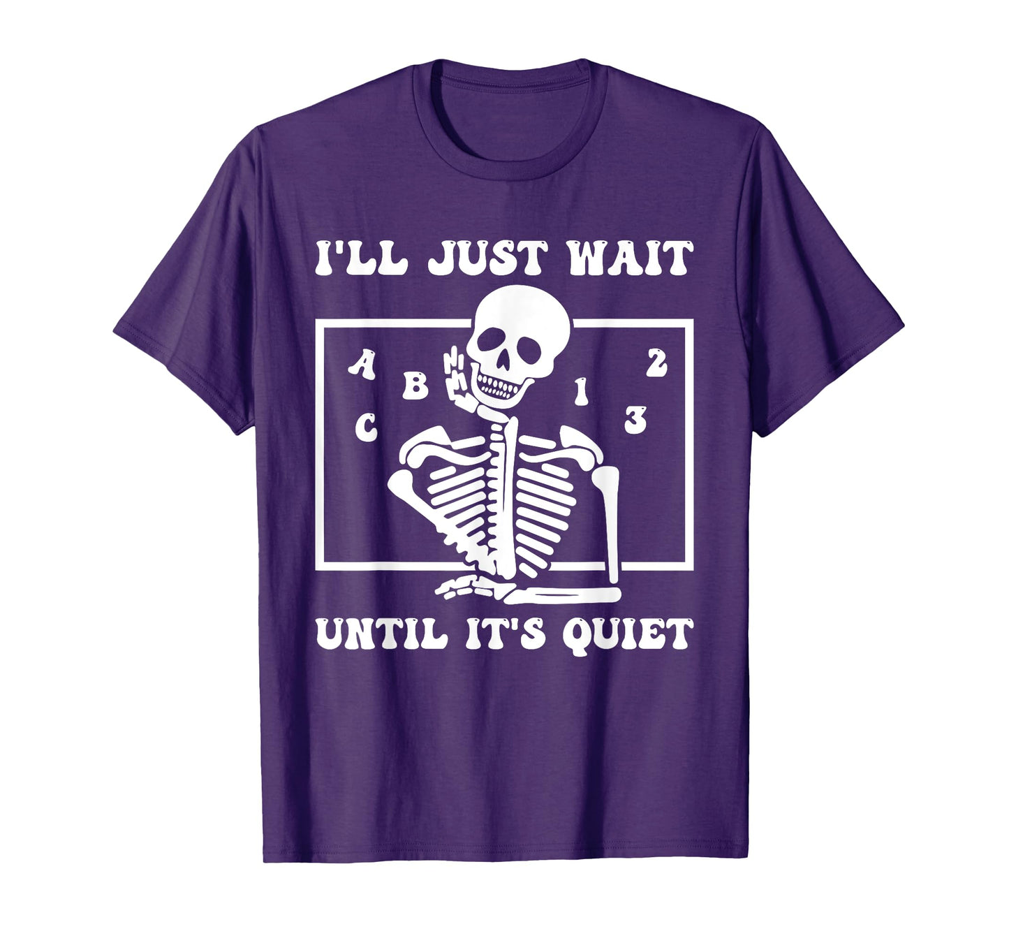I'll Just Wait Until It's Quiet Funny Teacher Funny Teacher Men Women T-Shirt
