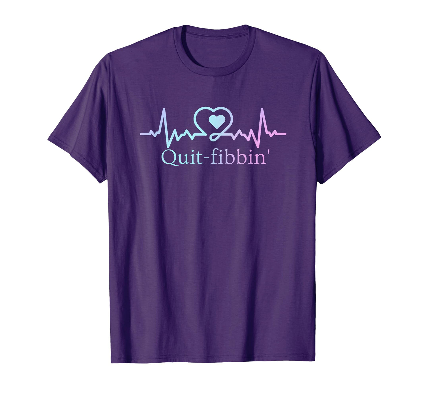 Quit Fibbing Atrial Fibrillation Nurse Funny Medicine Nurse T-Shirt