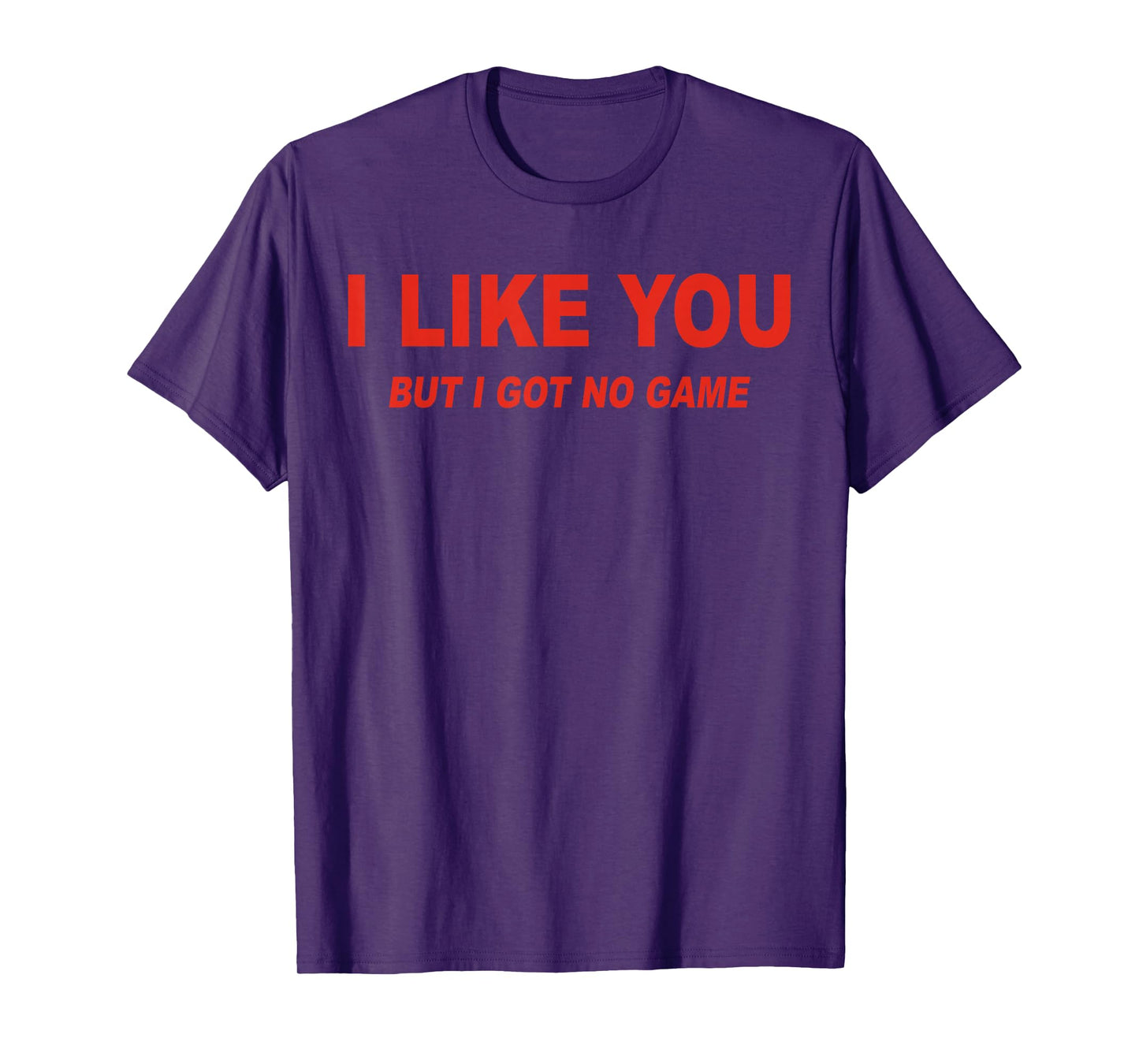 I Like You But I Got No Game Funny Love T-Shirt
