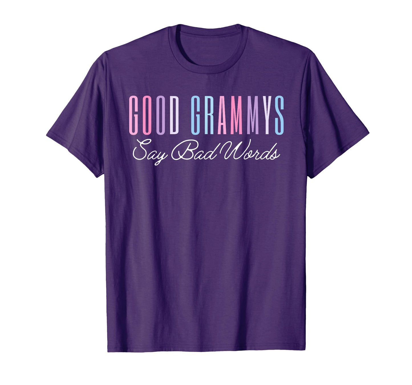 Good Grammys Say Bad Words Funny Mom Shirt Mother's Day Cute T-Shirt