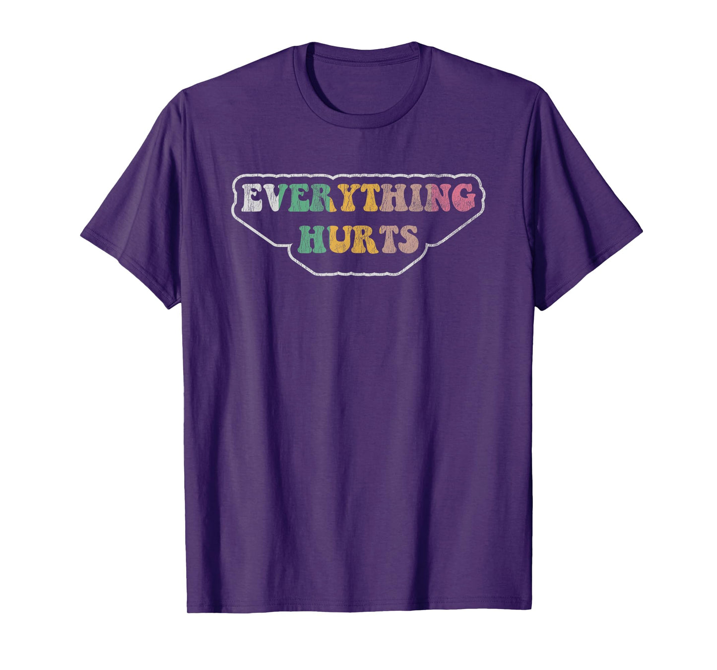 Everything Hurts Fun Sarcastic Saying T-Shirt