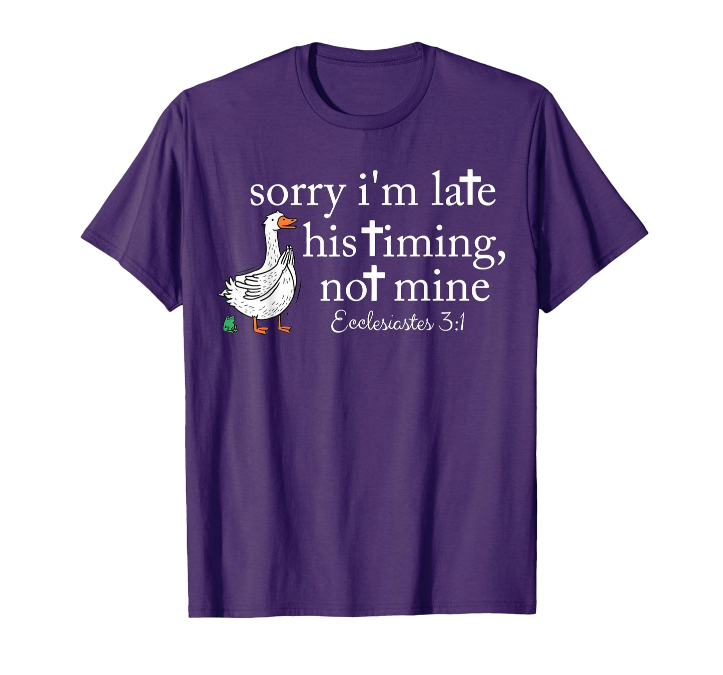 Funny Sorry I'm Late Bible Verse Church Life Christian Goose T-Shirt