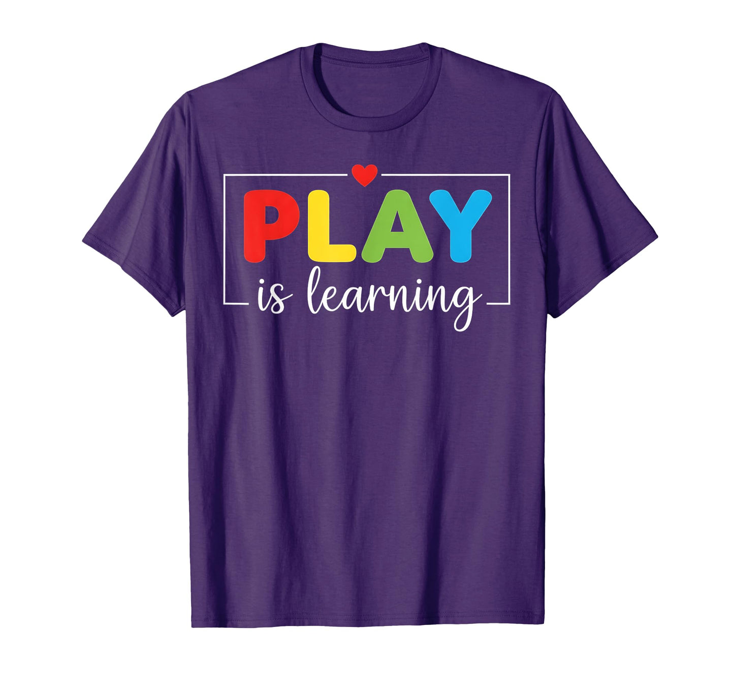 Play is Learning Kindergarten Teacher T-Shirt
