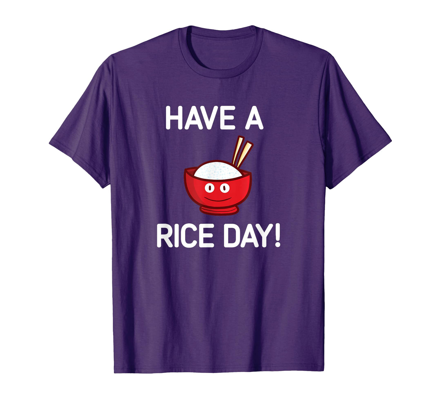 Have A Rice Day, Bowl of Rice, Funny, Jokes, Sarcastic T-Shirt