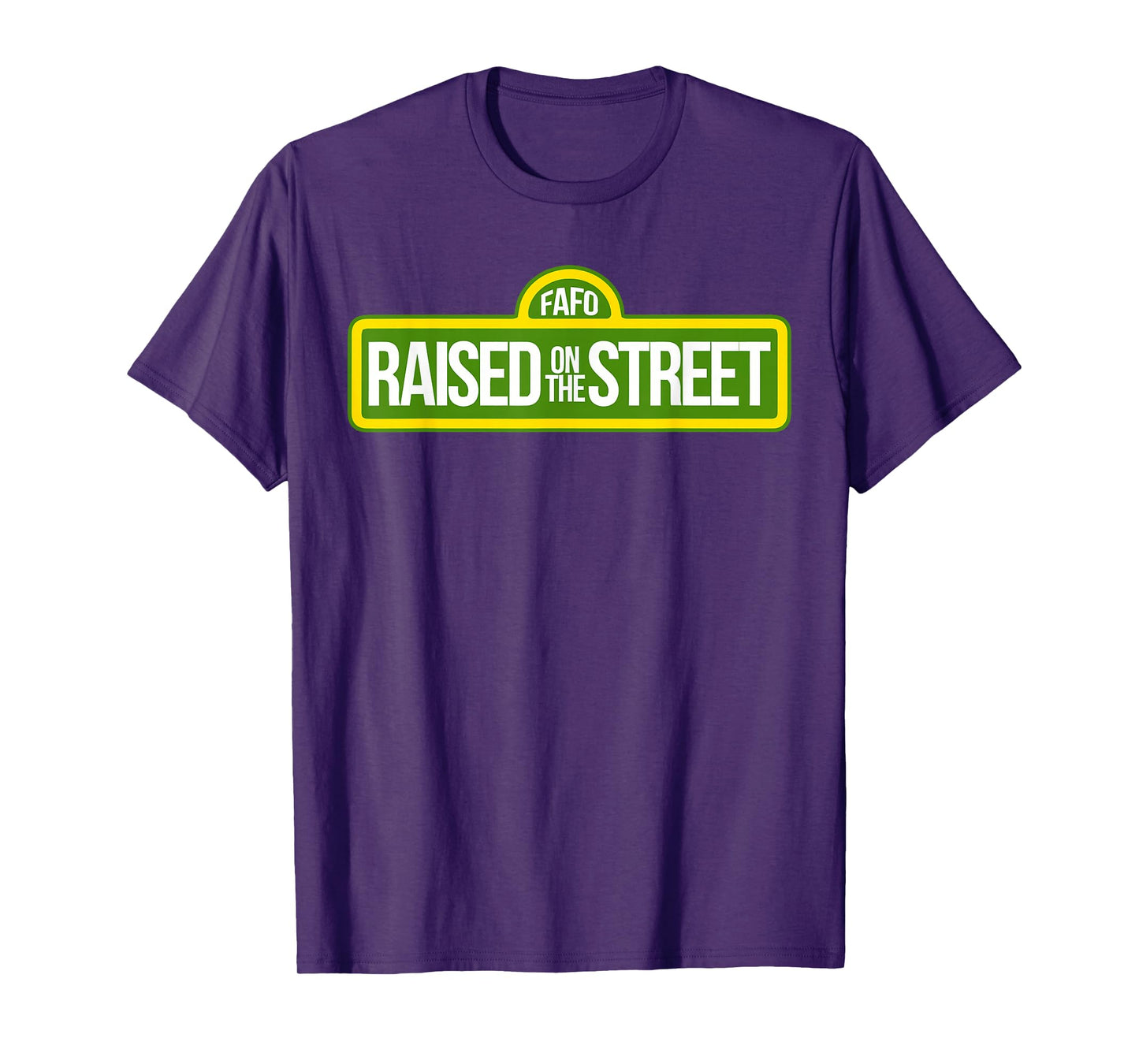 Fafo Growing Up On The Road On The Street Funny T-Shirt