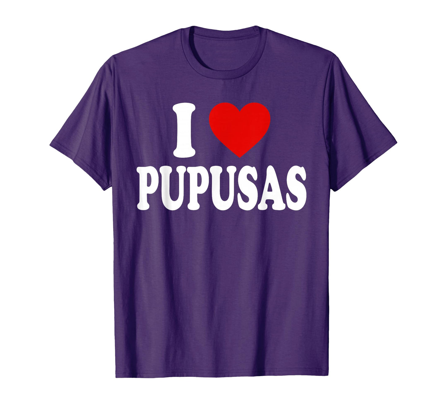 I HEART LOVE Pupusas T-Shirt