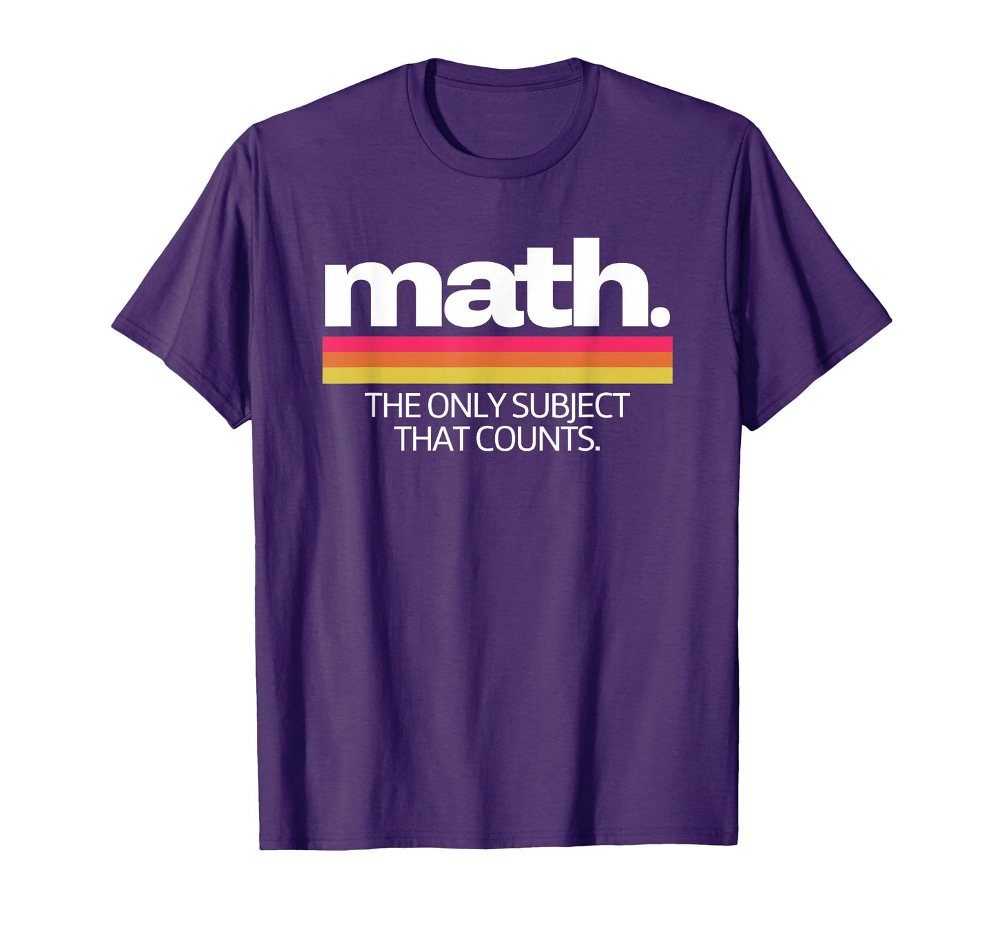 Math The Only Subject That Counts Education T-Shirt