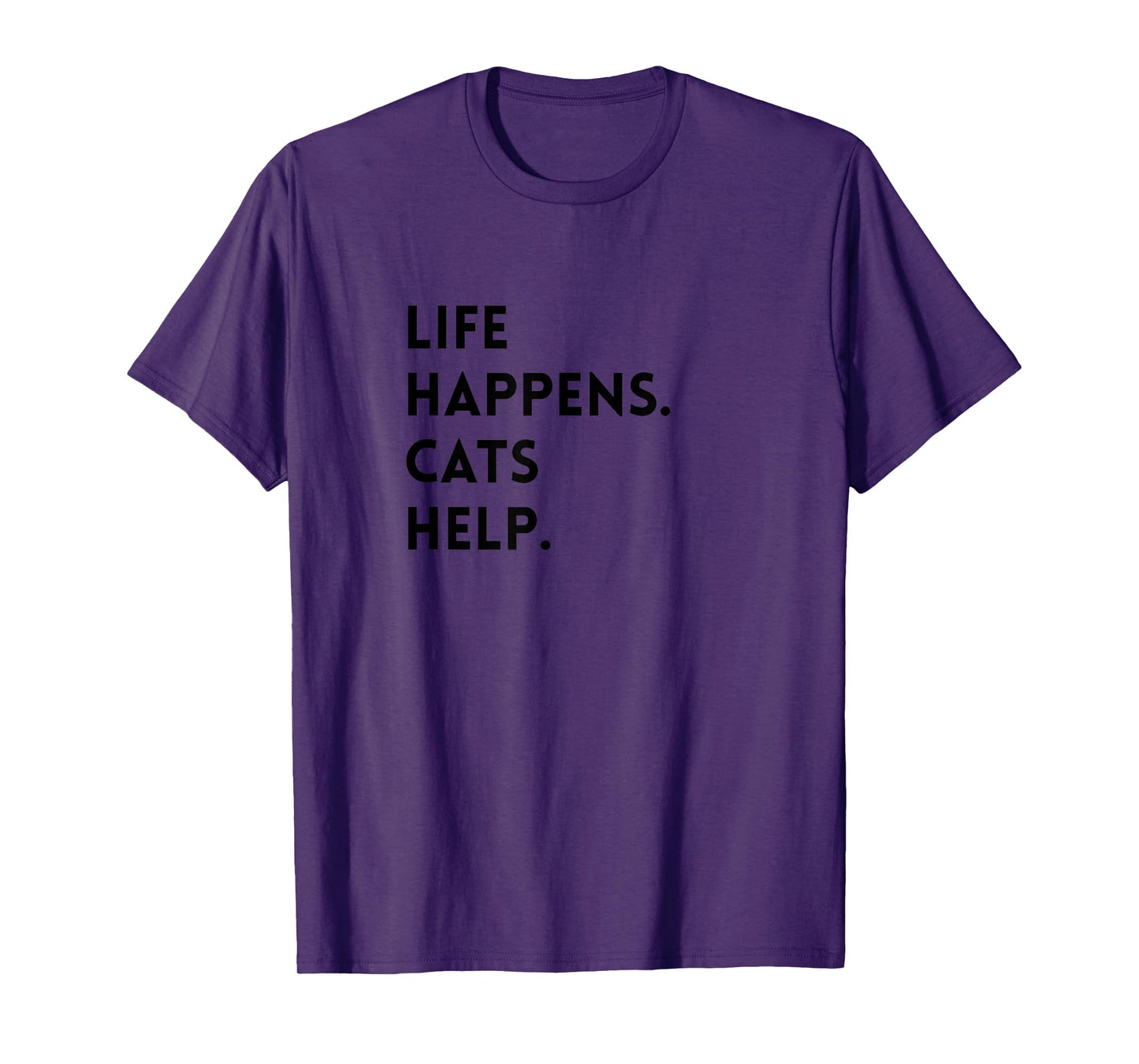 Cat Lover, Life Happens, Cats Help, Cute for Feline Fans T-Shirt