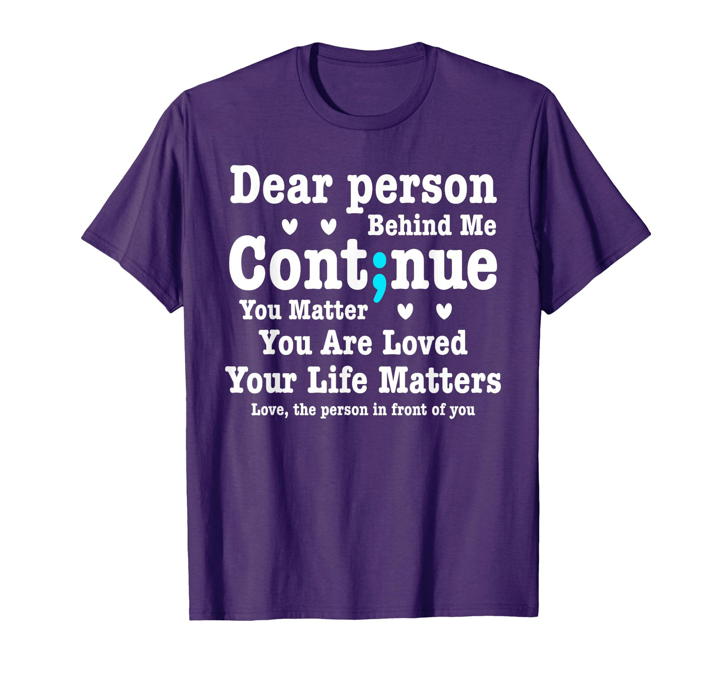 Dear Person Behind Me Your Life Matters Are Loved Semi Colon T-Shirt