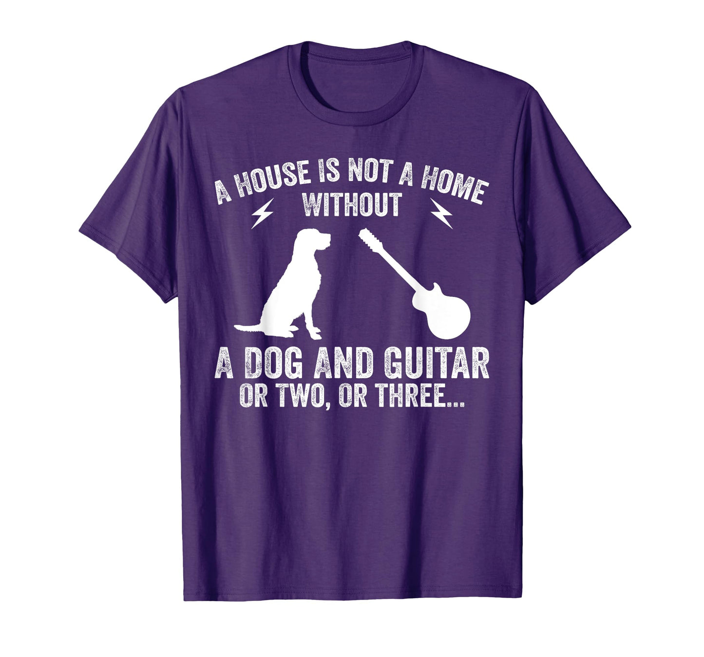 A House Is Not A Home Without A Dog And Guitar Or Two T-Shirt