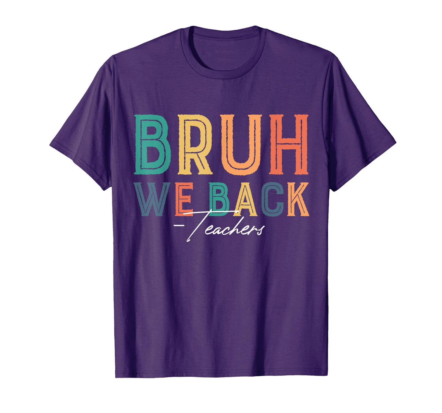 Bruh We Back Teachers Back To School Teaching Teacher Life T-Shirt