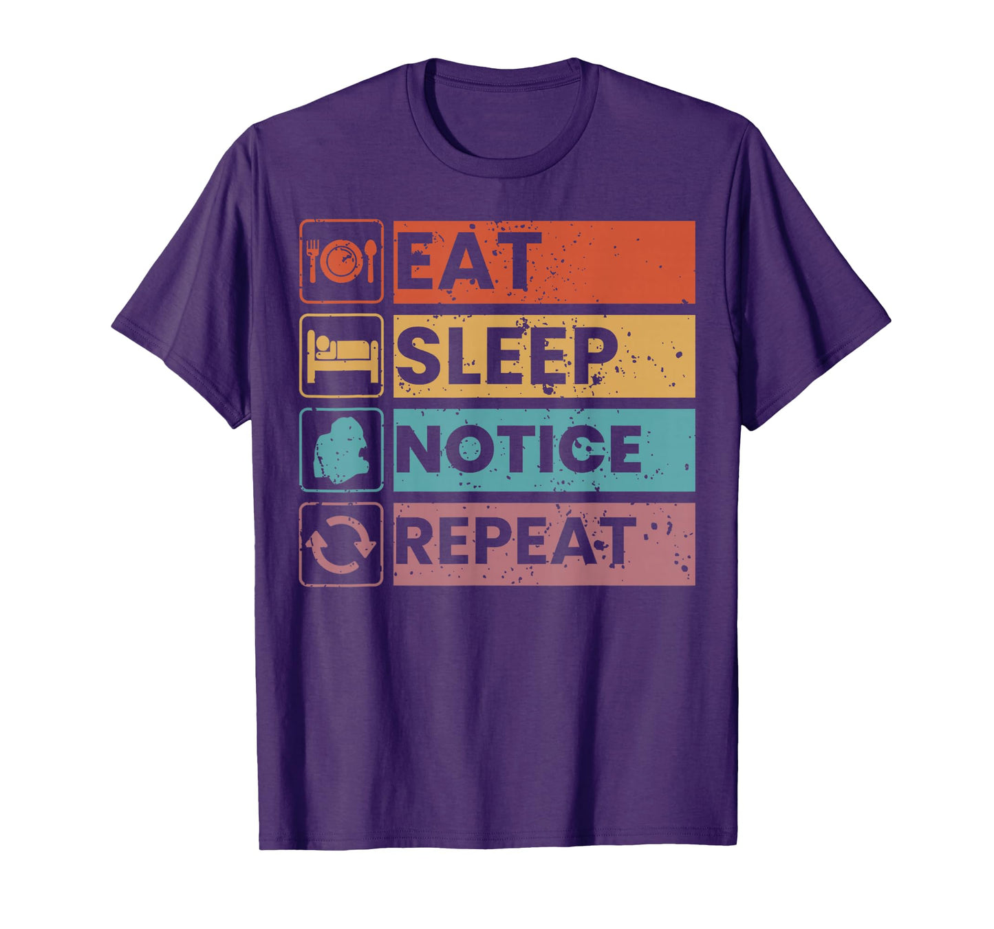 Eat Sleep Notice Repeat Funny Meme Vintage Humor Men Women T-Shirt