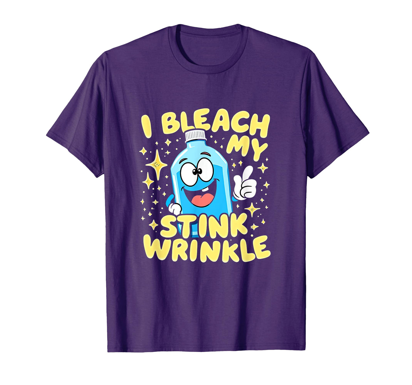 I Bleach My Stink Wrinkle Funny Saying T-Shirt