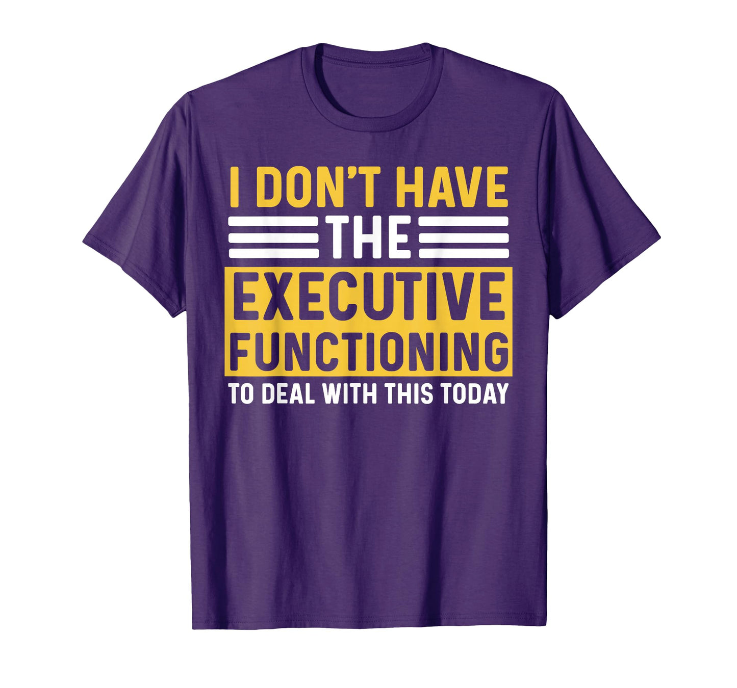 ADHD For Men Women Executive Functioning Funny Overwhelm T-Shirt
