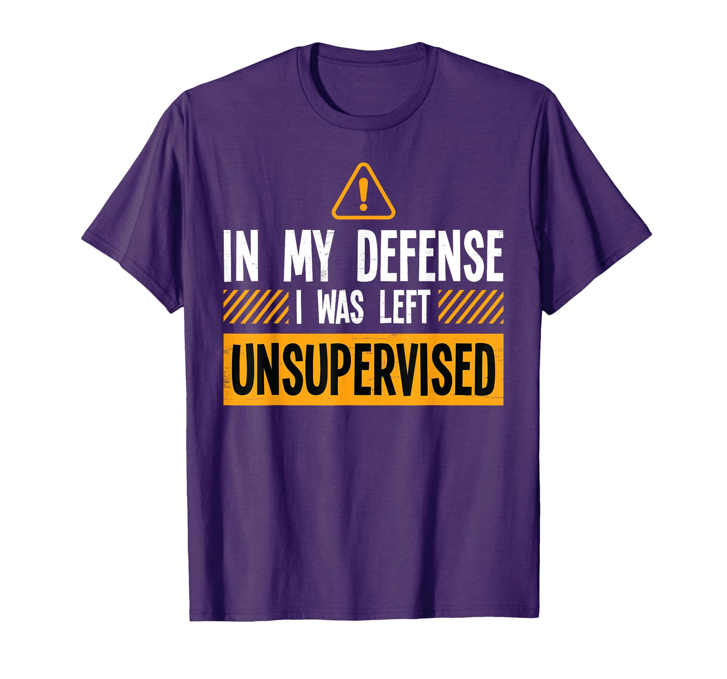 In My Defense I Was Left Unsupervised Funny Kids Men Women T-Shirt