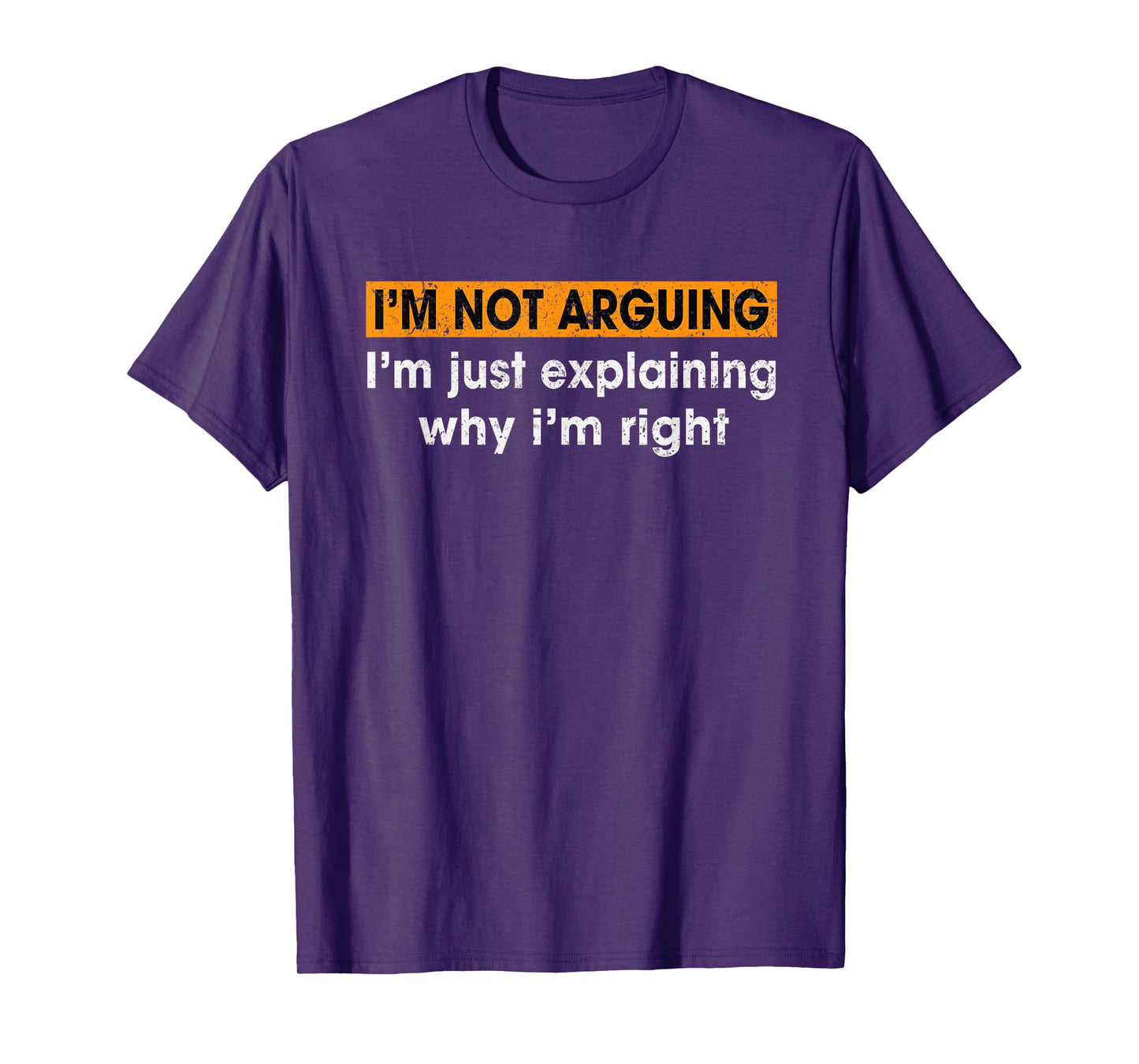 Funny Sayings I’m Not Arguing Just Explaining Why I'm Right T-Shirt