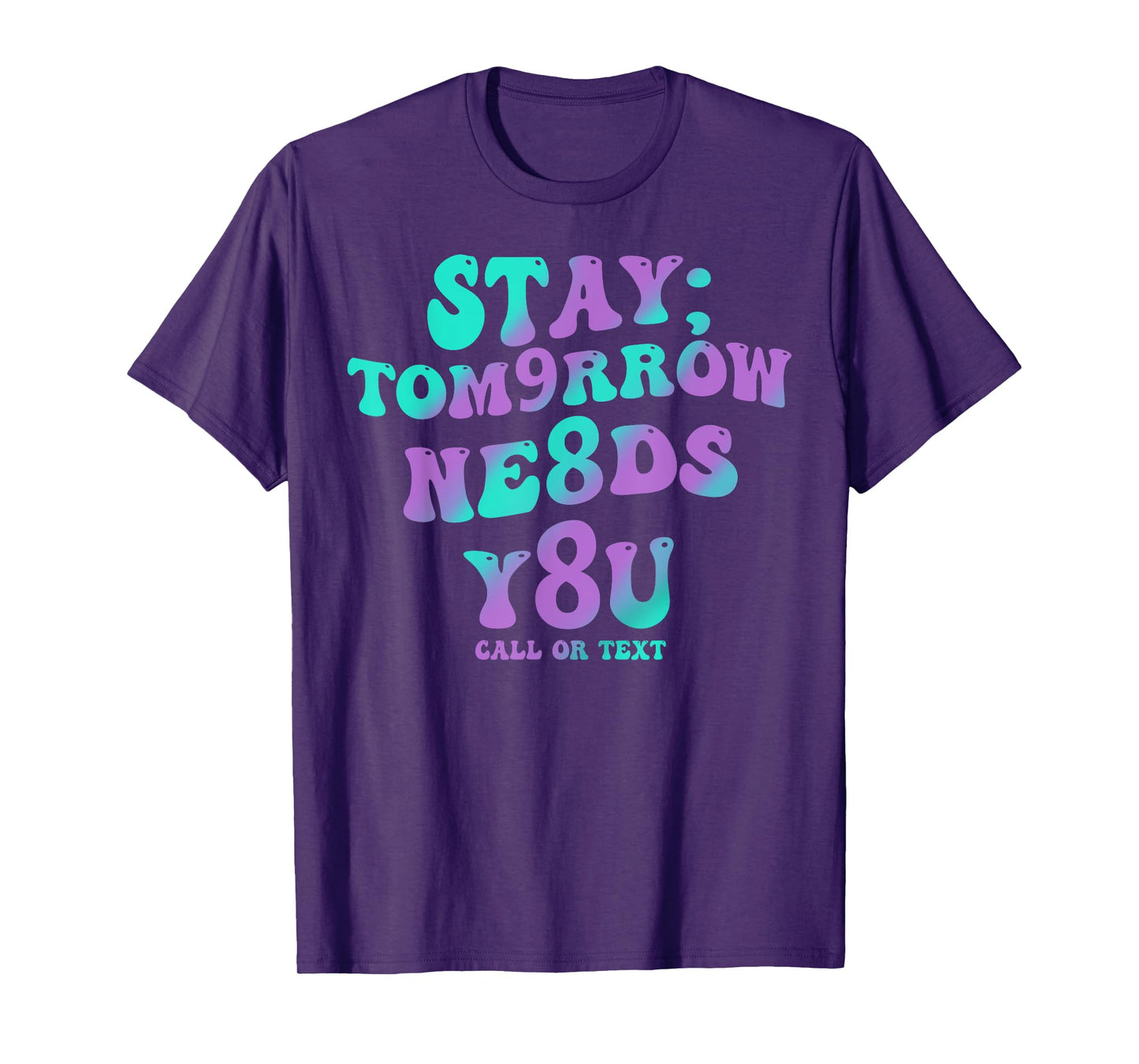 Stay Tomorrow Needs You 988 Suicide Prevention Awareness T-Shirt