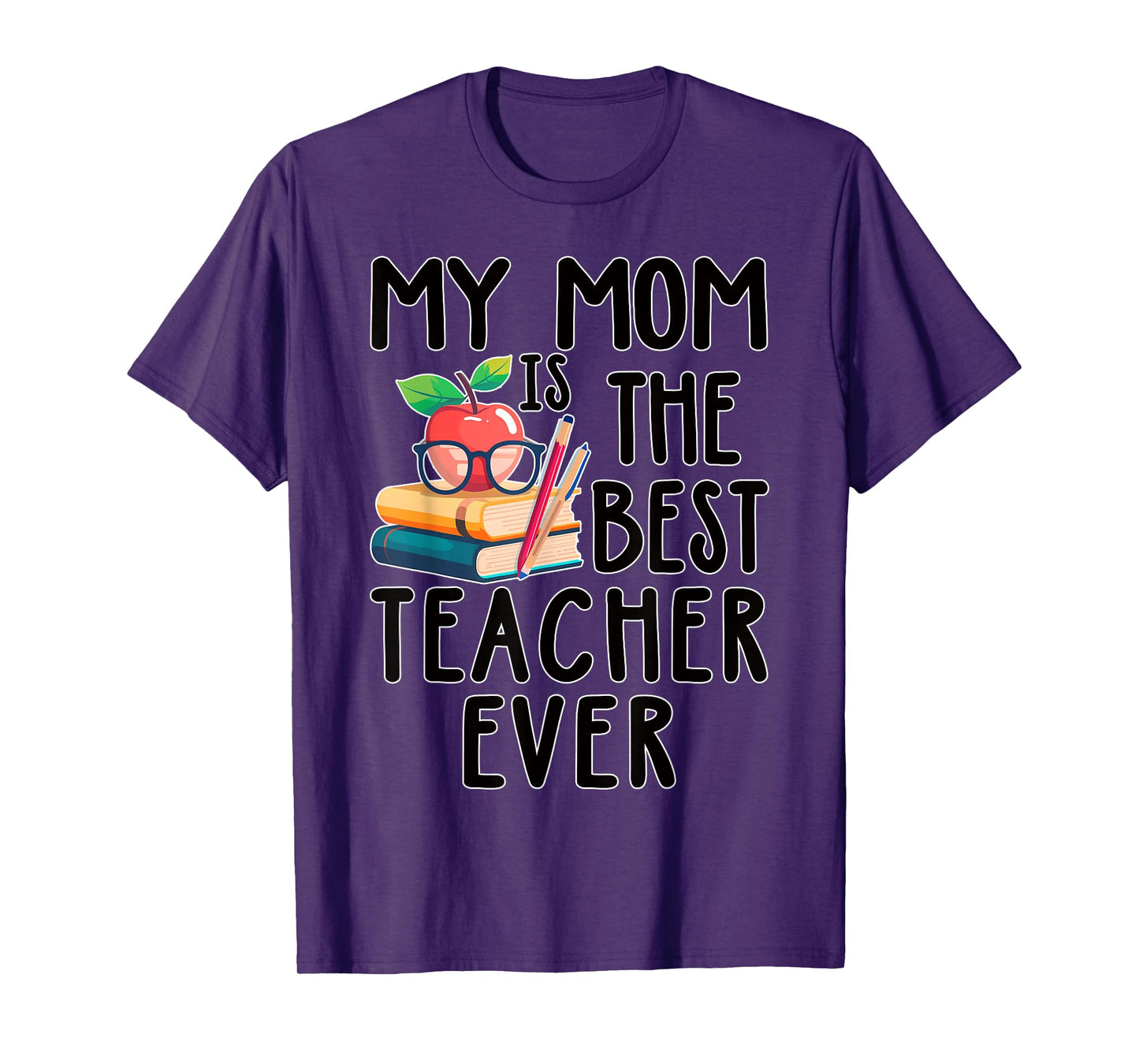 My Mom is the Best Teacher Ever Apple Books School Mother T-Shirt