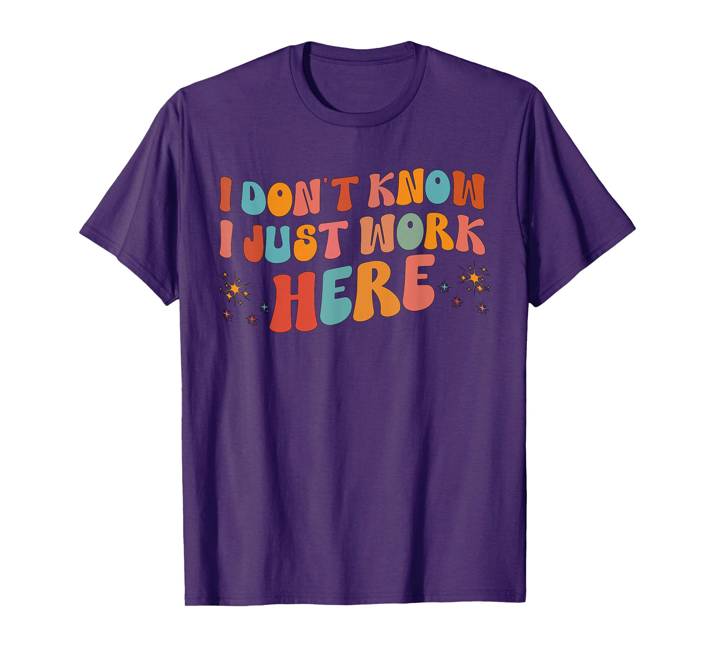 i don't know i just work here tees I Don't Know I Just Work Here, Funny, Jokes, Sarcastic T-Shirt