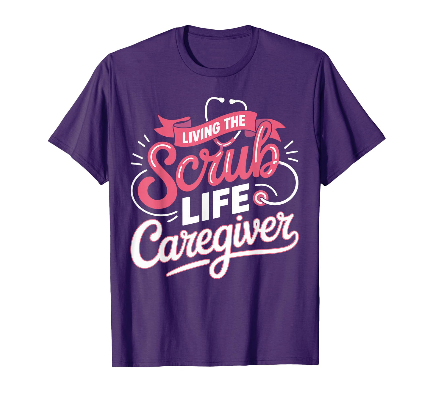 Living The Scrub Life Caregiver Medical Gifts for Men Women T-Shirt