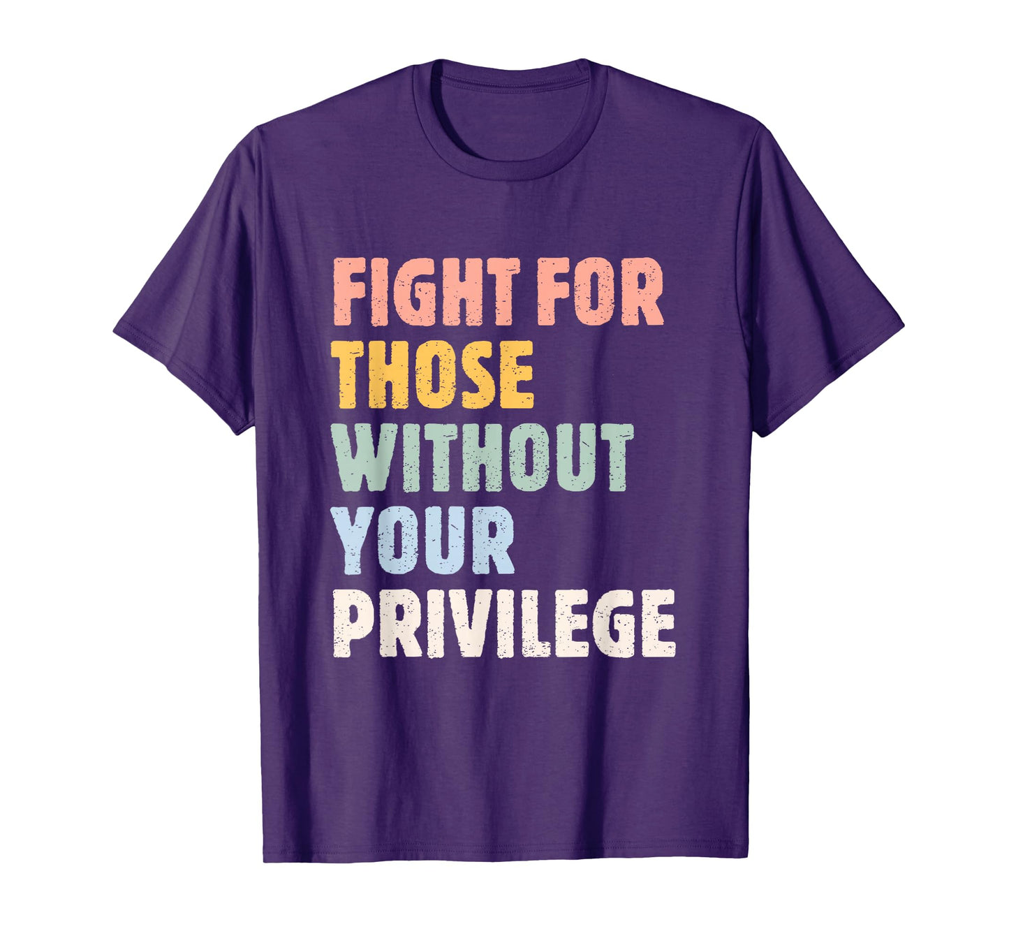 Fight For Those Without Your Privilege Women Rights Feminist T-Shirt
