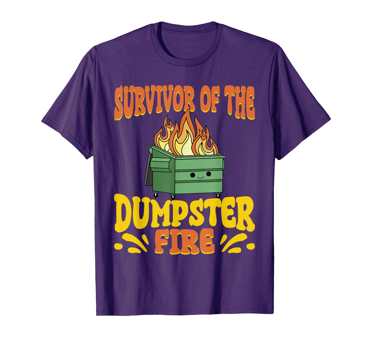 Survivor Of The Dumpster On Fire Funny Dumpster Fire T-Shirt