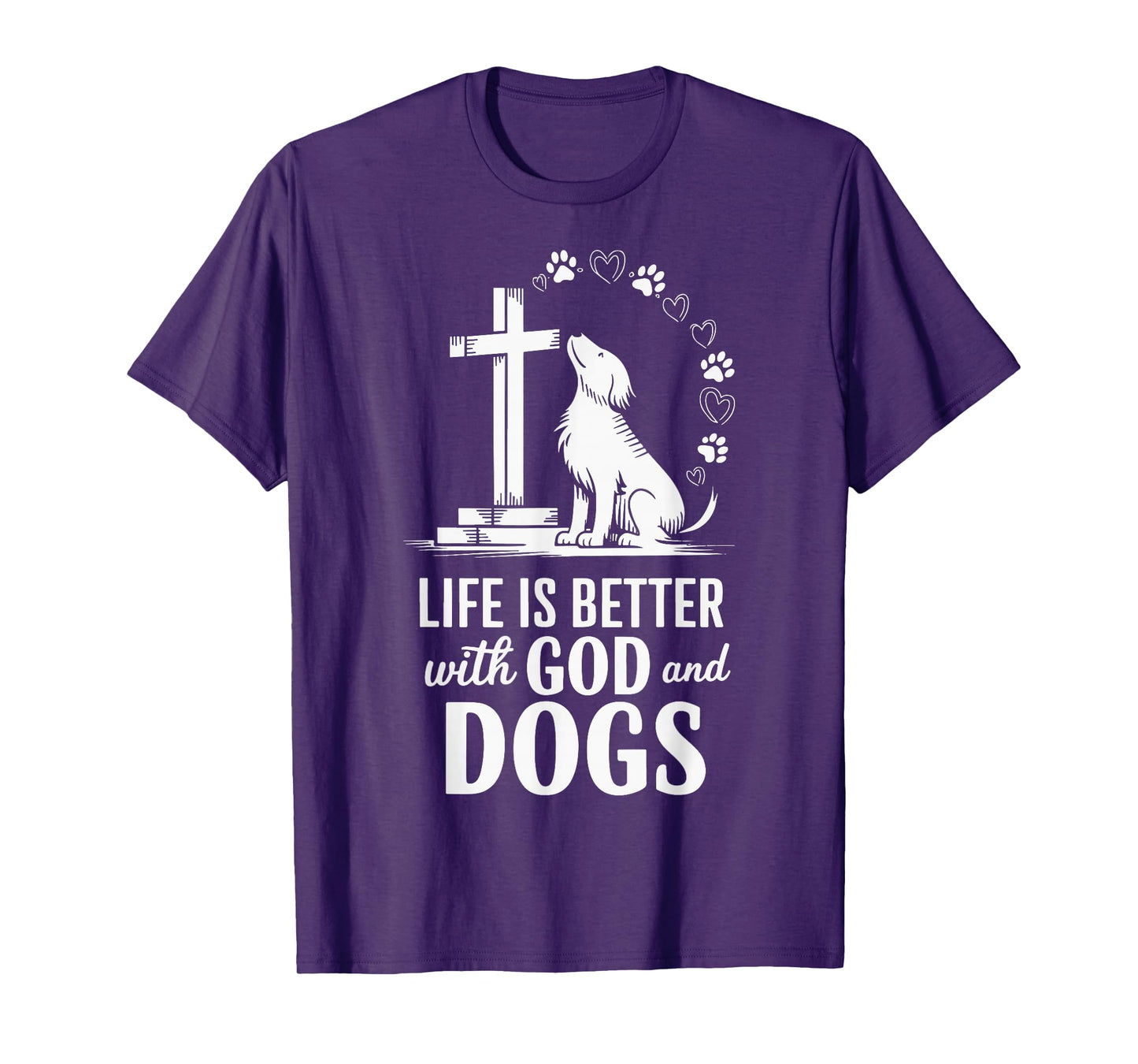 Life Is Better With God And Dogs T-Shirt