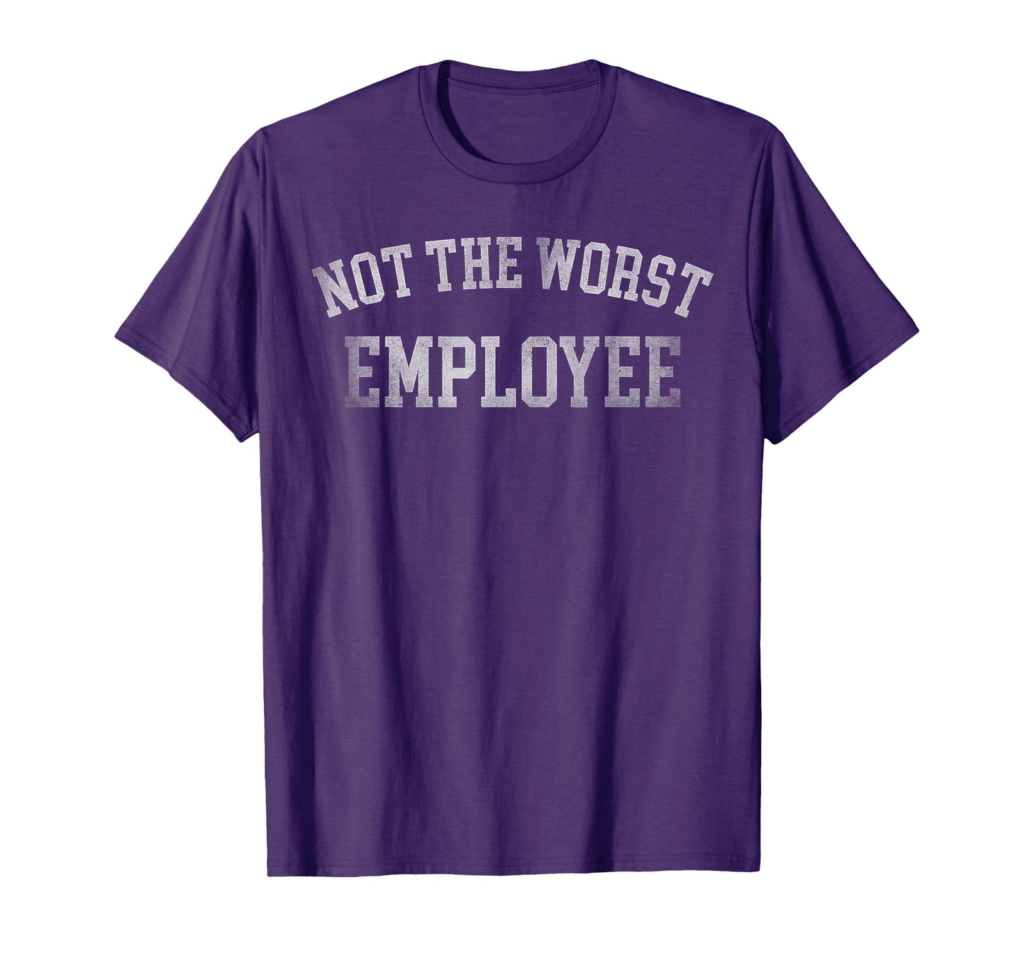 Not The Worst Employee Funny Office Joke Work Humor Mens T-Shirt