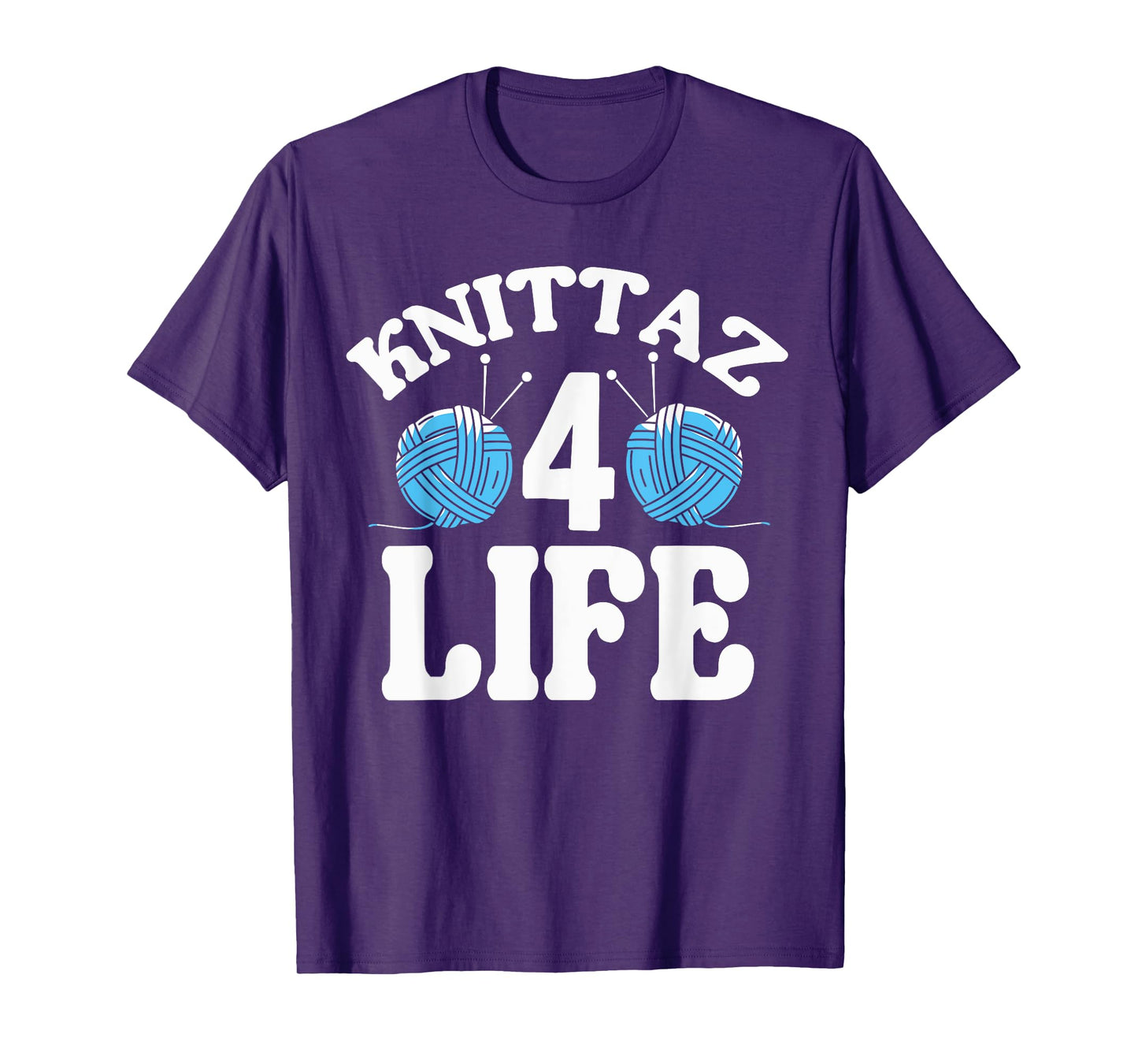 Knitting & Crocheting - Knittaz 4 Life - Knitter Gift T-Shirt