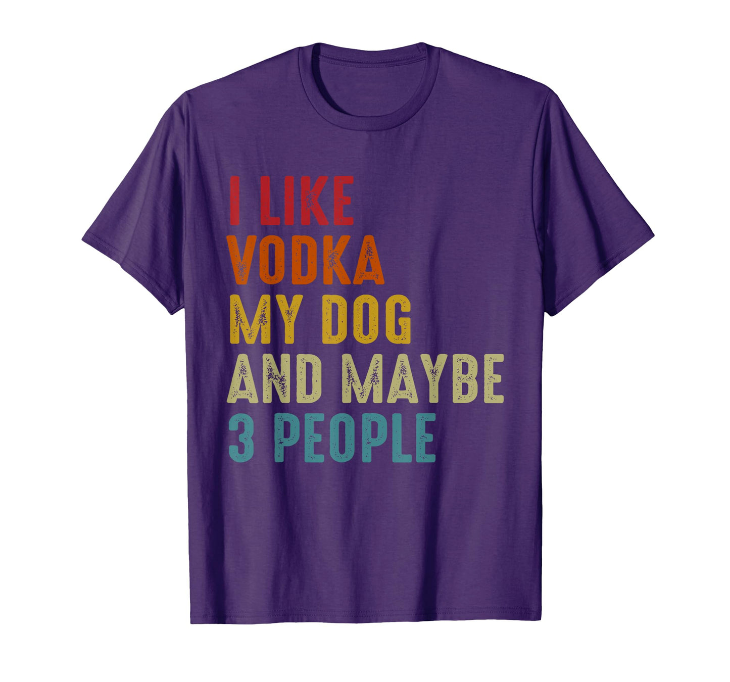 I Like Vodka My Dog And Maybe 3 People Funny Drinking T-Shirt for Men Women