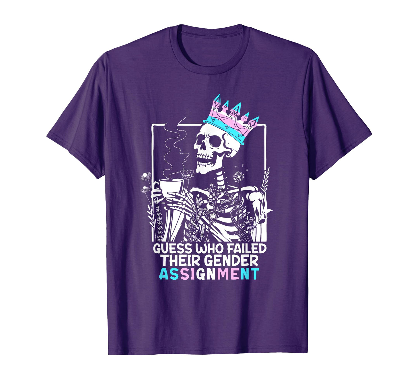 Transgender Pride Guess Who Failed Their Gender Assignment T-Shirt