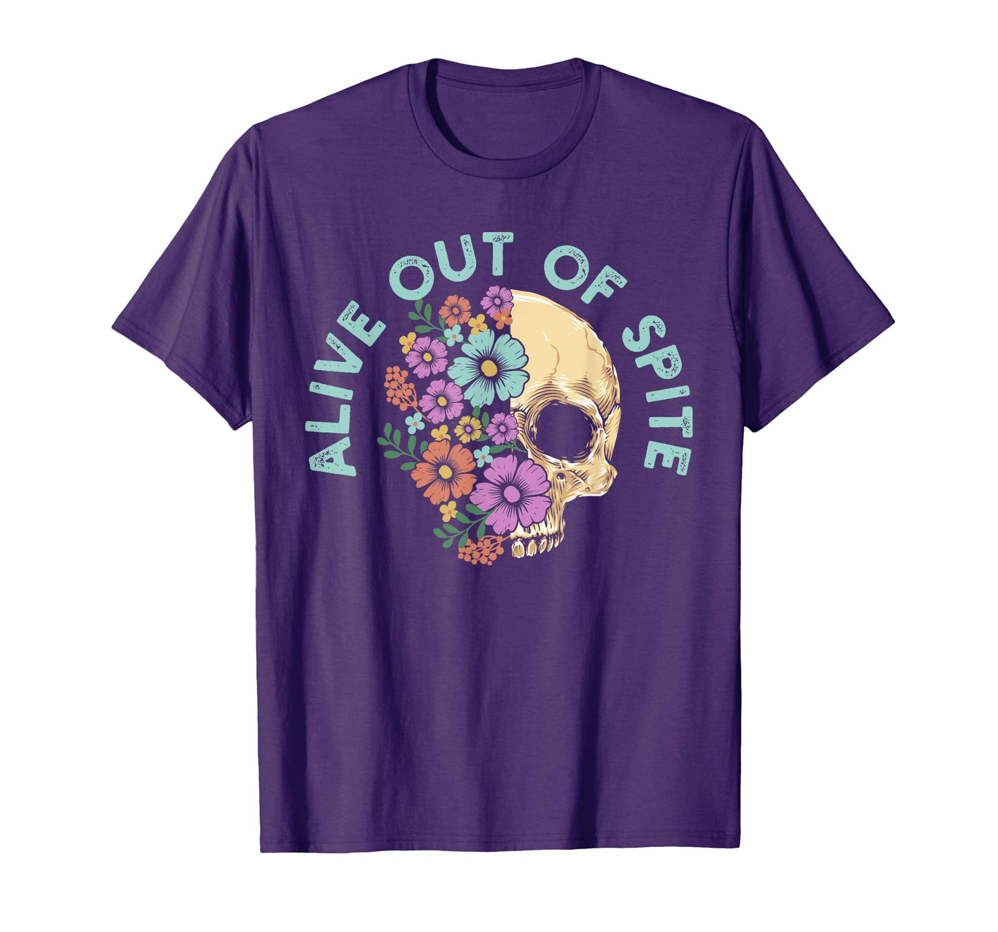 Alive Out Of Spite Skull quote T-Shirt