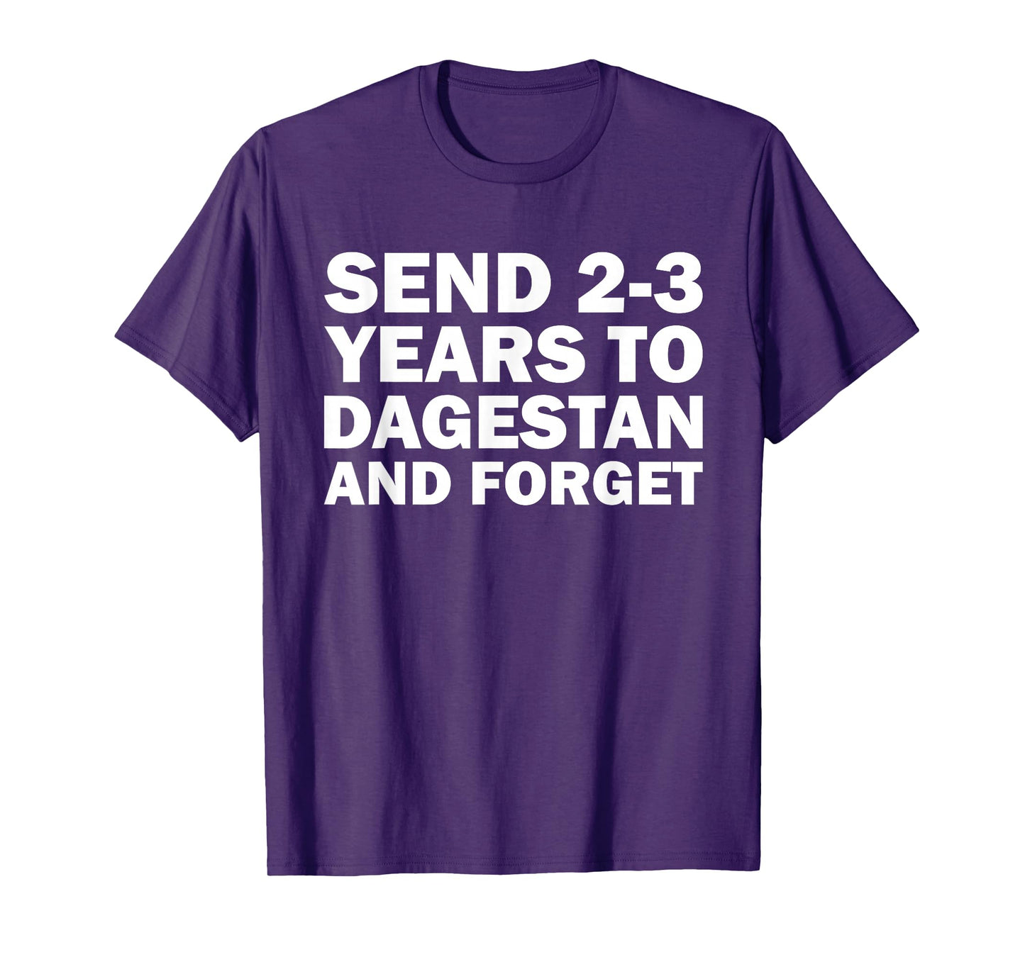 Send 2 3 Years to Dagestan and Forget Funny Wrestling T-Shirt