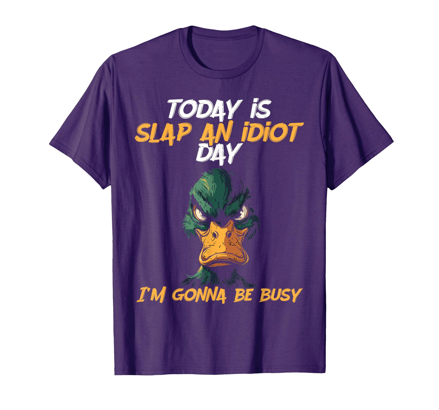 Today Is Slap An Idiot Day I'm Gonna Be Busy Funny Humor T-Shirt