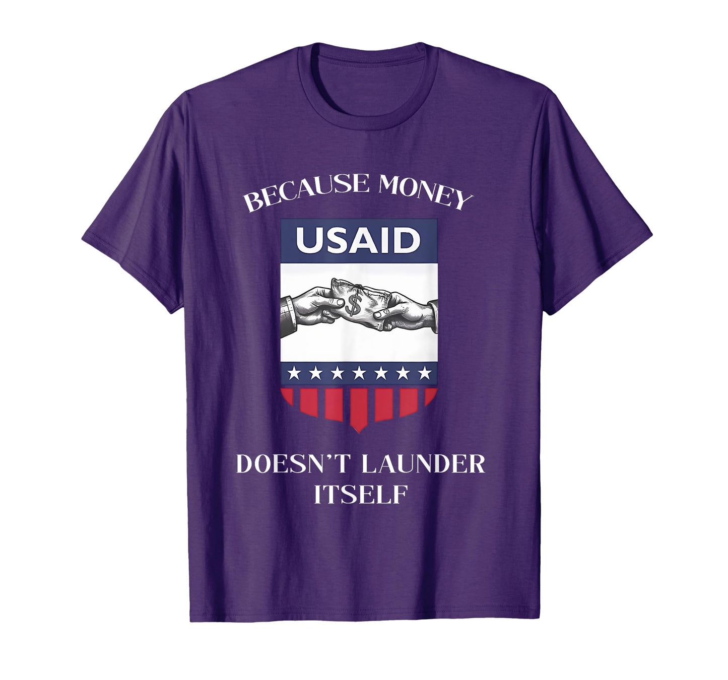 USAID Because Money Doesn’t Launder Itself US Americans T-Shirt