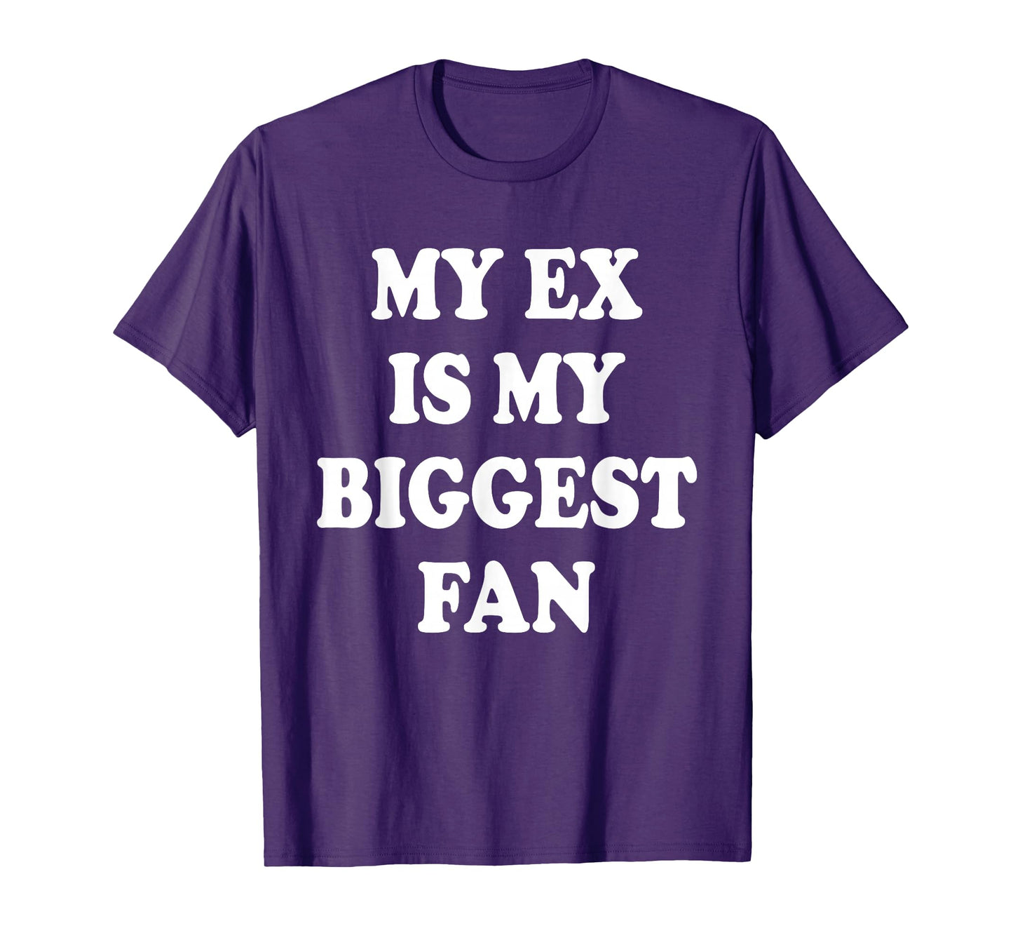 My Ex is My Biggest Fan, Funny Relationship Humor Graphic T-Shirt