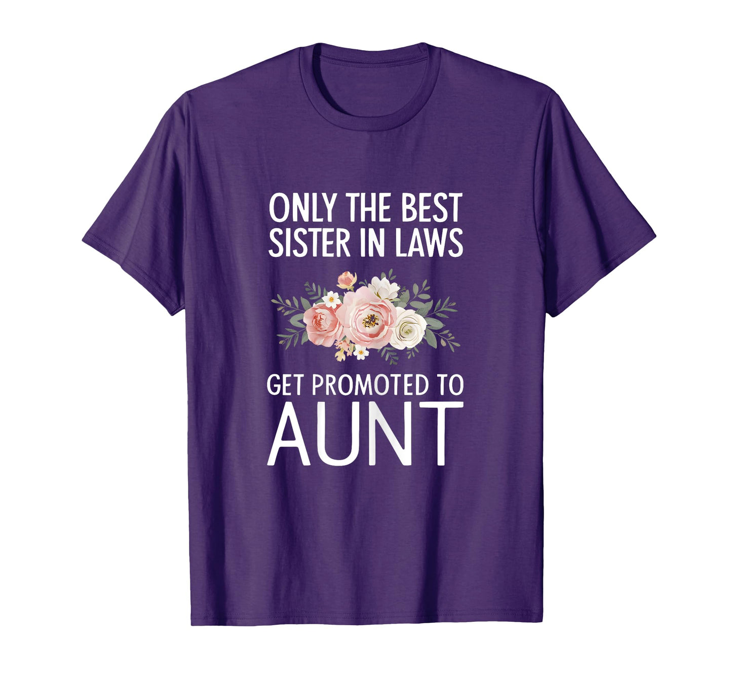Only The Best Sister In Laws Get Promoted To Aunt For Women T-Shirt