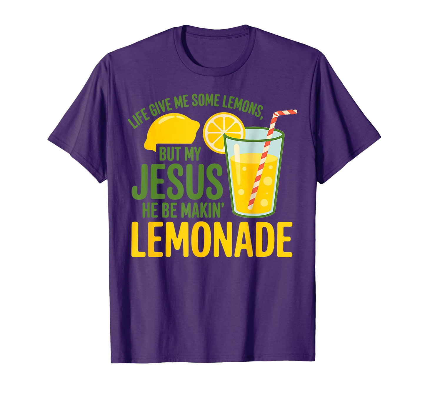 Life Gave Me Some Lemons But My Jesus He Be Making Lemonade T-Shirt