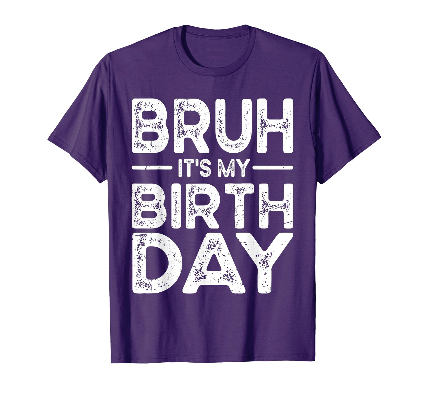 Funny Bruh It's My Birthday For boys Funny Sarcastic T-Shirt