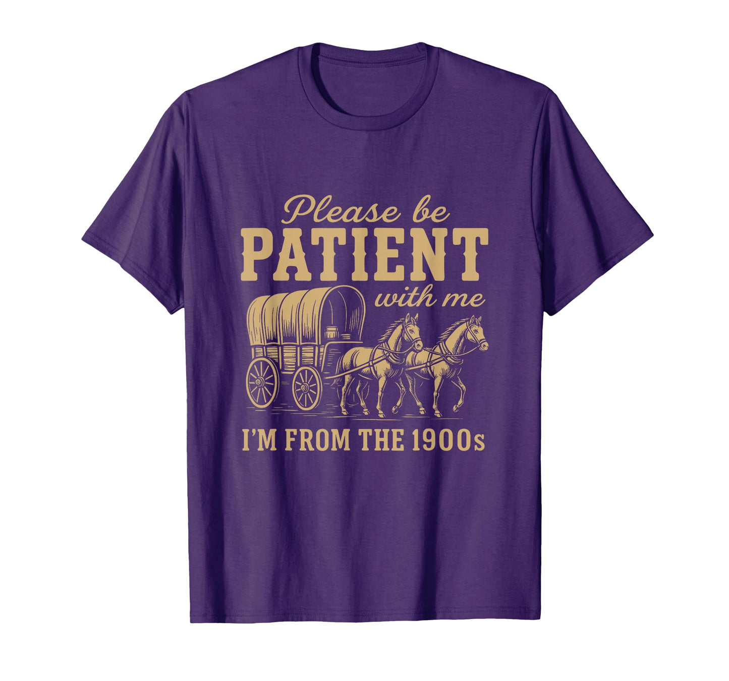 Please BE Patient with ME I'm from The 1900S - Funny Gen X T-Shirt