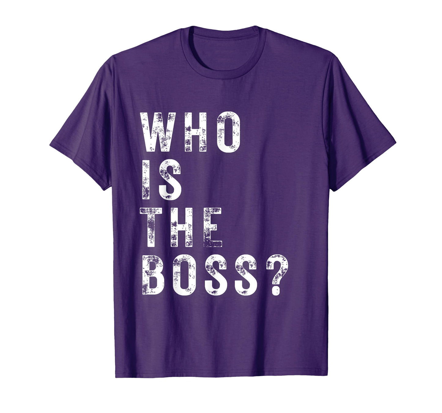 WHO IS THE BOSS T-Shirt