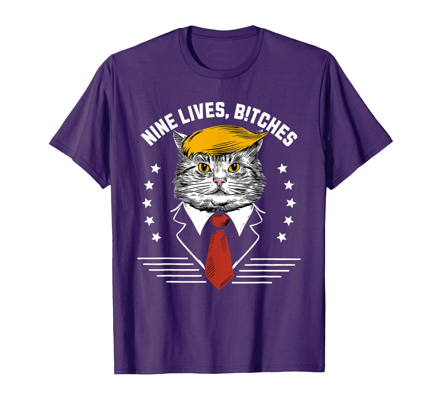 Nine Lives Bitches Funny Trump Cat ous Saying Pro Trump Men Women T-Shirt