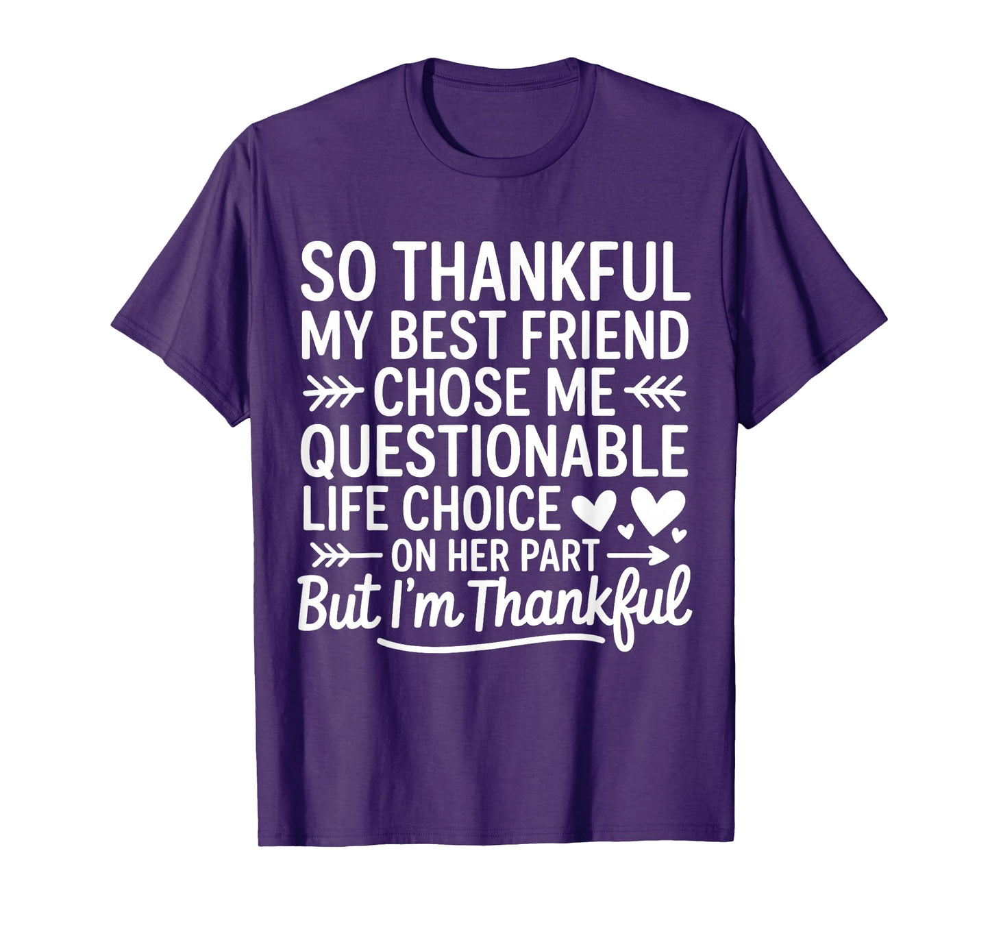 So Thankful My Best Friend Chose Me Questionable Life Choice T-Shirt