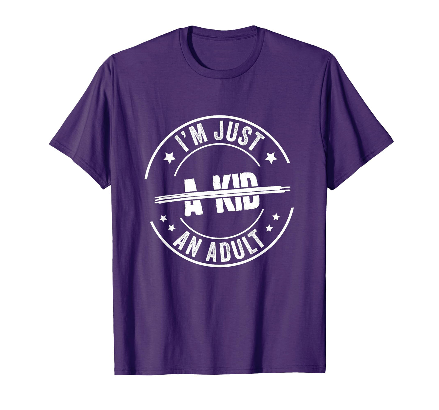 I'm Just an Adult A Kid Saying Funny Men Women Adulthood T-Shirt