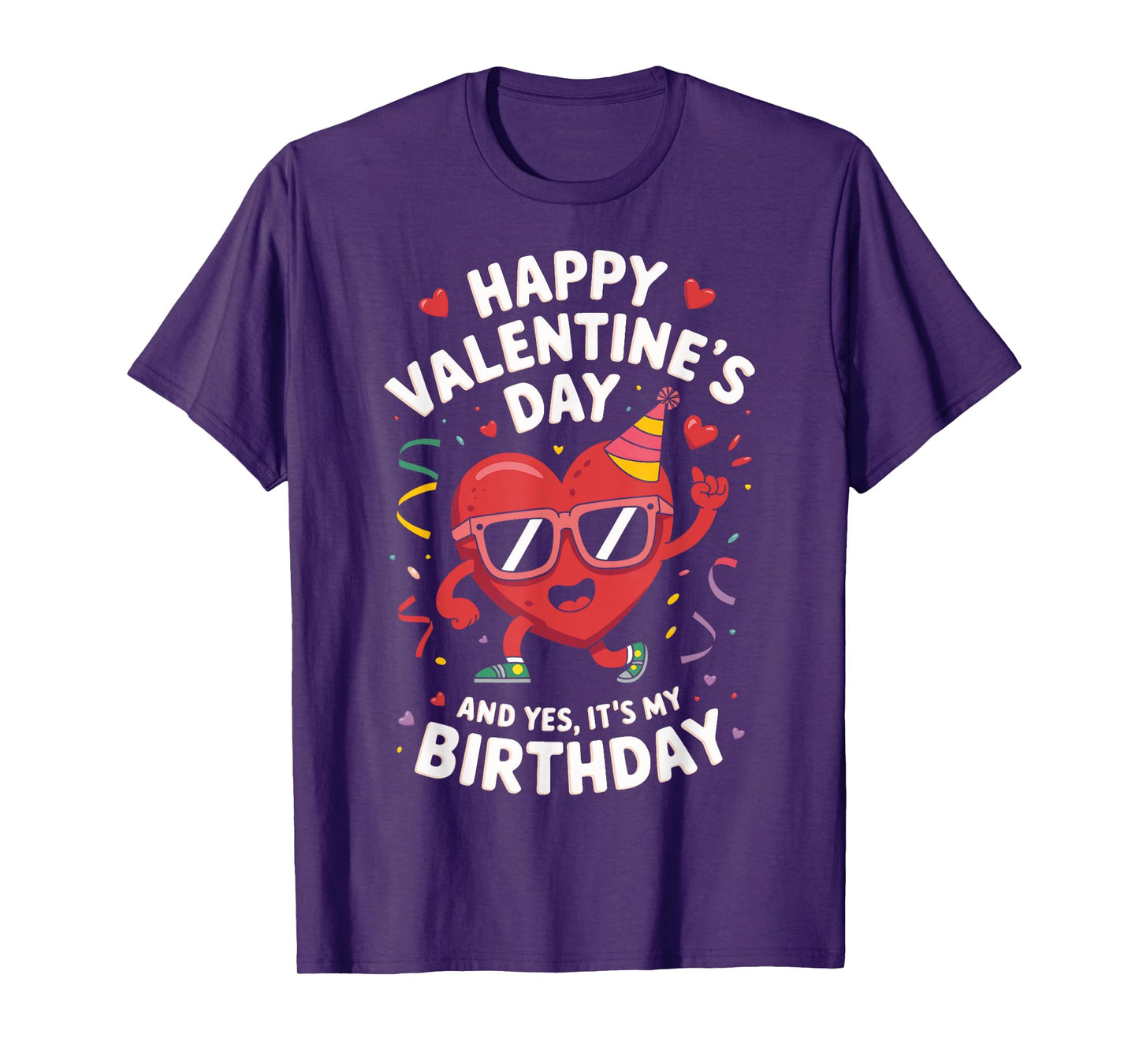 Happy Valentines Day And Yes Its My Birthday 14 February T-Shirt