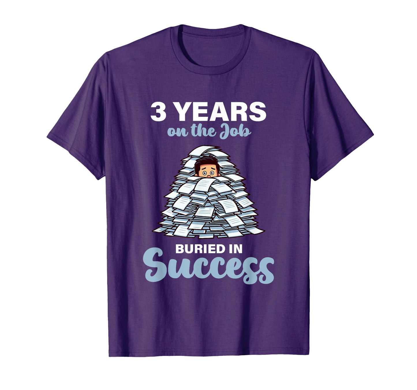 3 Years on the Job Buried in Success 3rd Work Anniversary T-Shirt