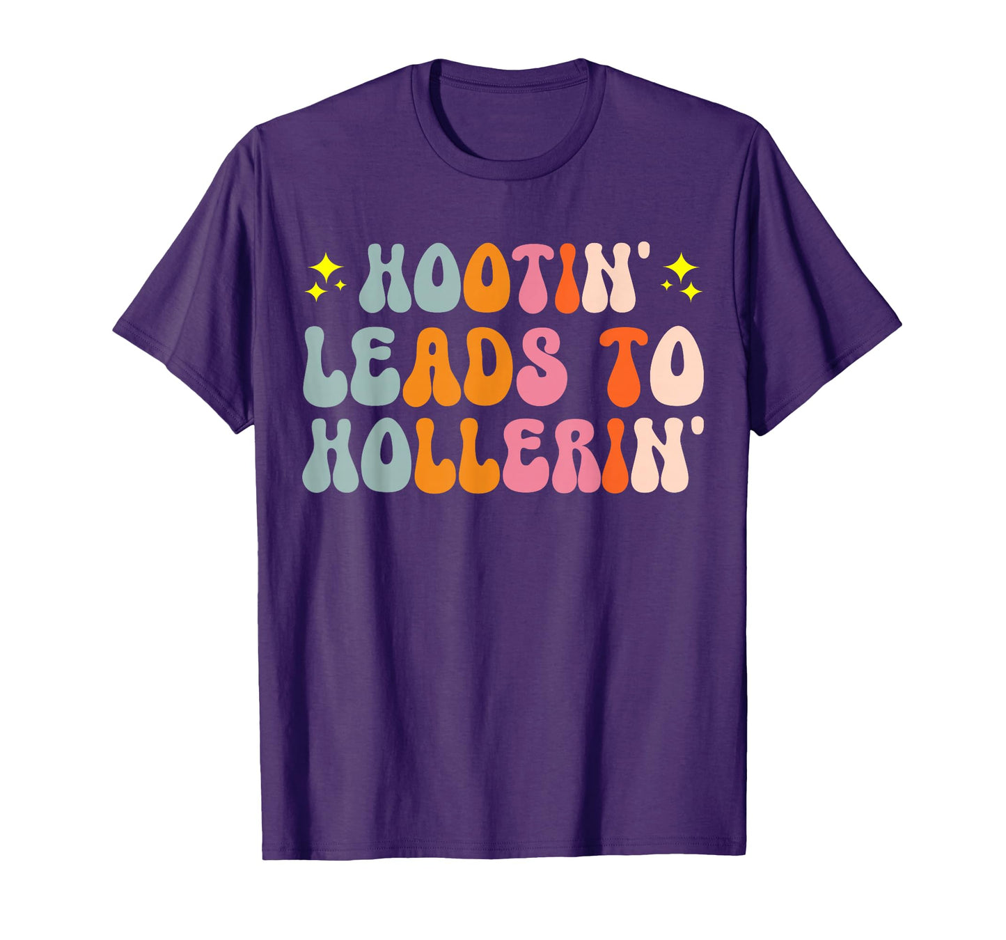 Hootin Leads To Hollerin T-Shirt