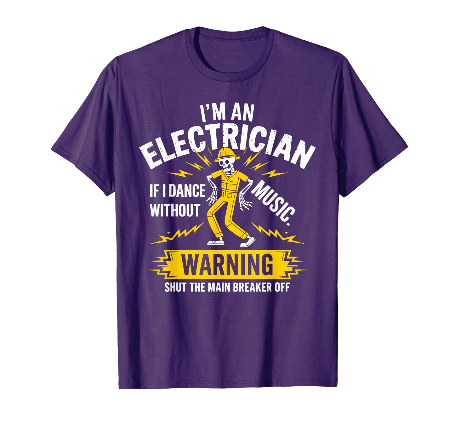 I’m an Electrician If I Dance Without Music Funny Skeleton T-Shirt