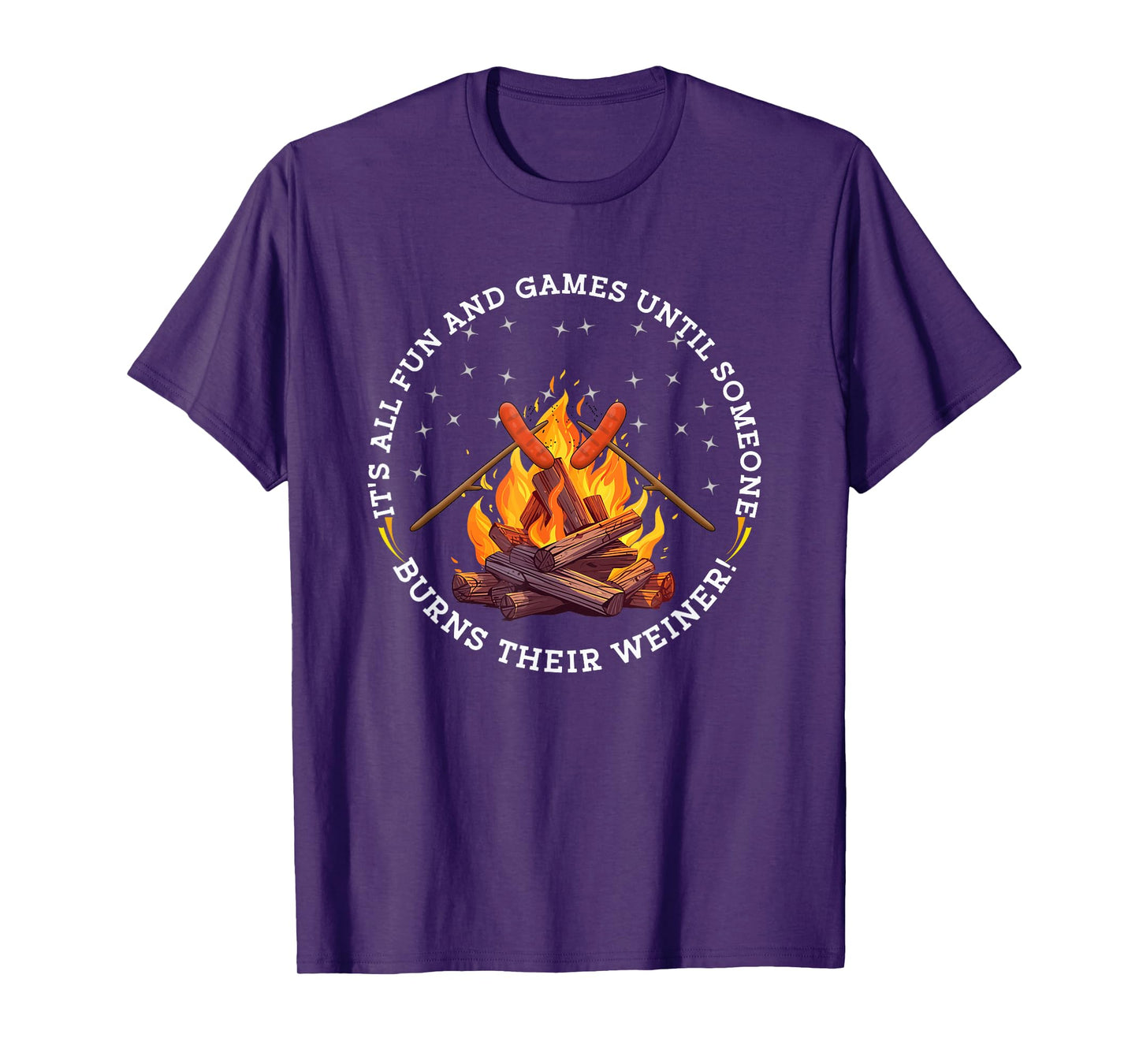 It's All Fun and Games Until Someone Burns their Weiner T-Shirt