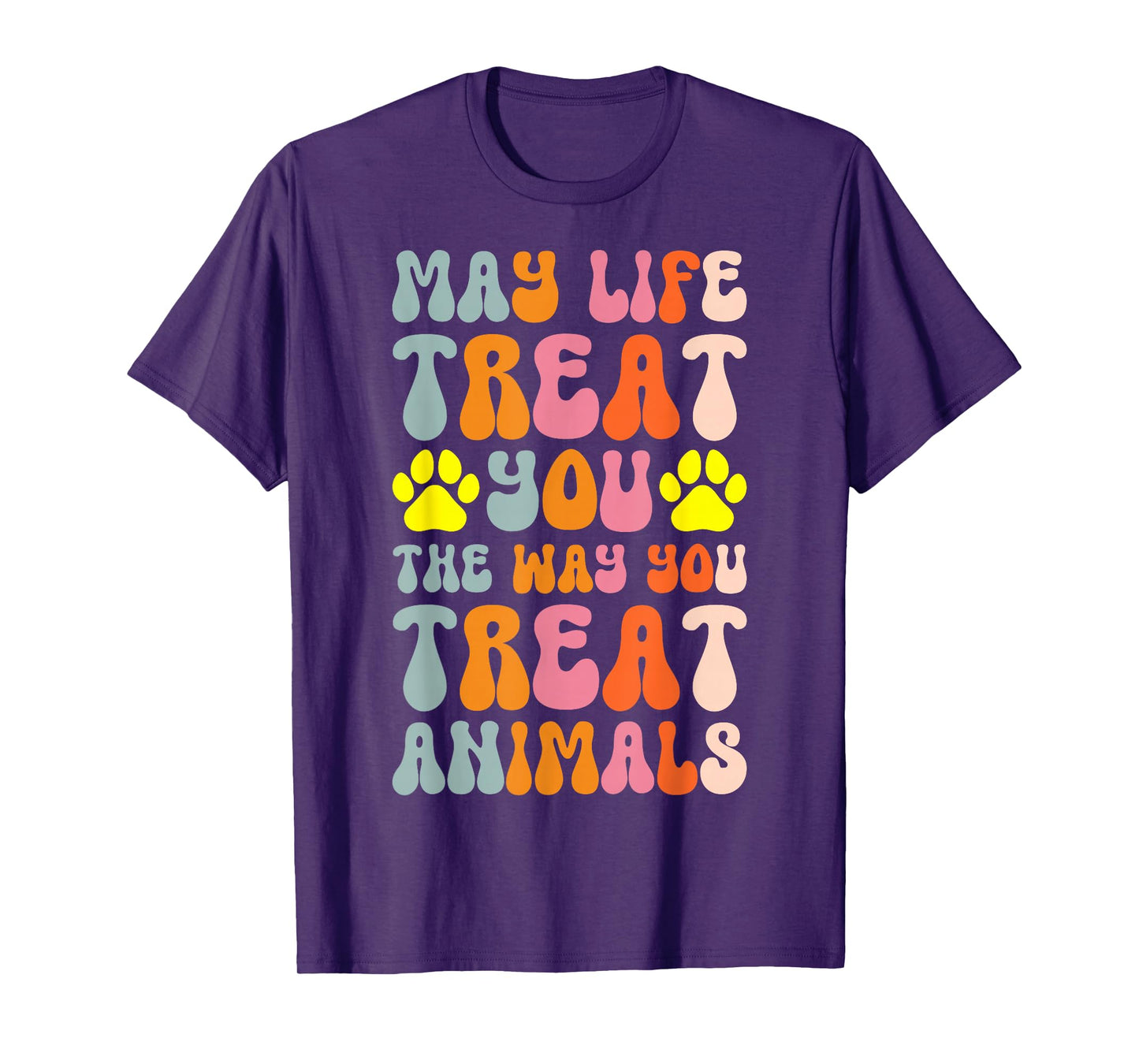 May Life Treat You The Way You Treat Animals T-Shirt